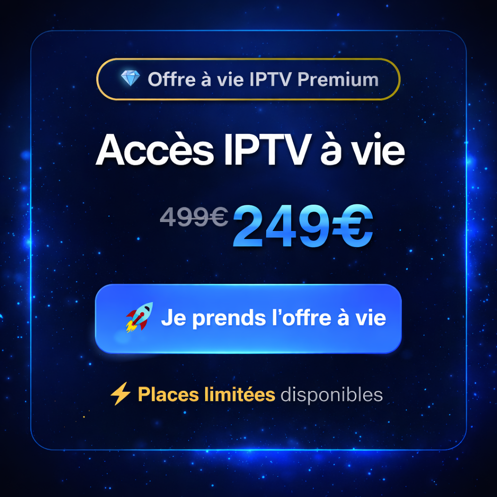 Abonnement IPTV à vie – Meilleur IPTV France 4K Ultra HD (Offre Premium)
